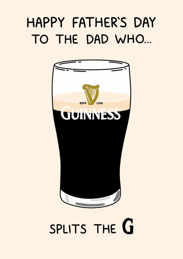 Funny Father's Day Card - Split The G - Guinness created by YAWN DESIGNS