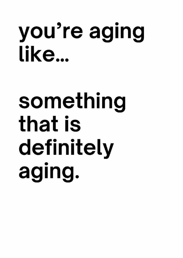 Funny Birthday Card – Ageing Sarcasm created by Luca’s Cardz