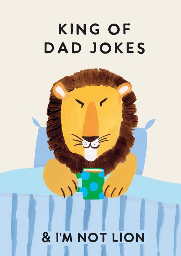Funny Father's Day Card - King Of Dad Jokes - I'm Not Lion created by Holly Fox