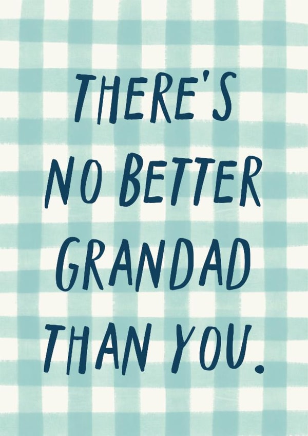 Classic Father's Day Card - There's No Better Grandad Than You - For Grandad created by Zoe Spry