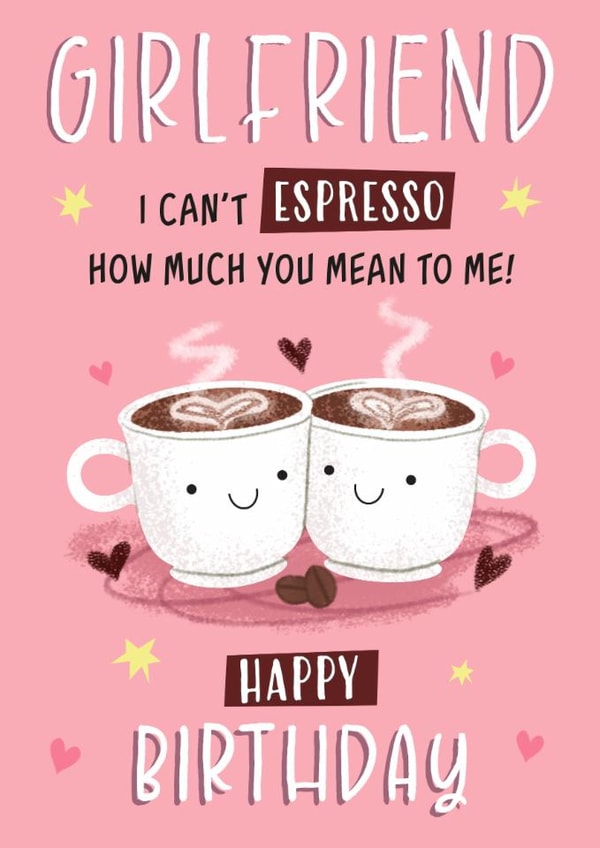 Cute Birthday Card - For Girlfriend - Espresso created by Dalia Clark Design