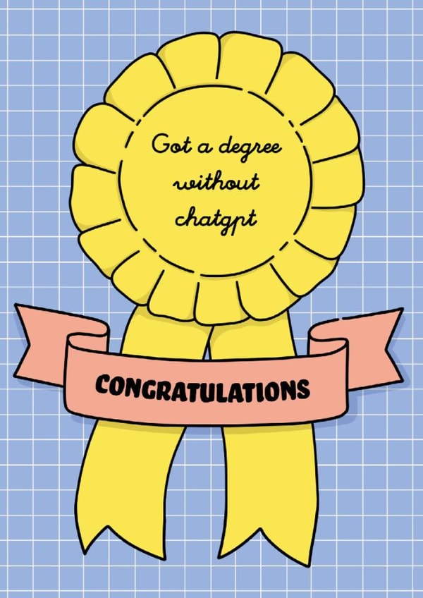 Graduation funny card for friend – got a degree without ChatGPT created by Deadpixel