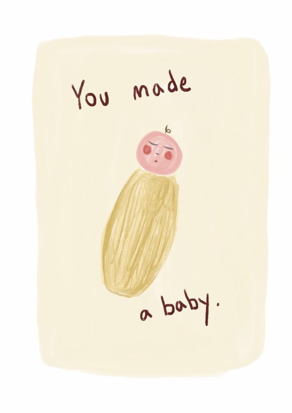 Cute hand drawn you made a baby. New baby card created by Front Bum