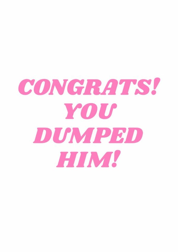 Congrats! You Dumped Him! Card - Break Up Card created by LFH Studio