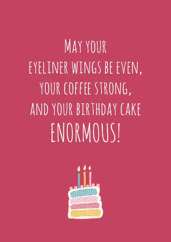 Funny Birthday Card for Her – Eyeliner Wings Even, Coffee Strong & Huge Cake created by Chubby Sparrow