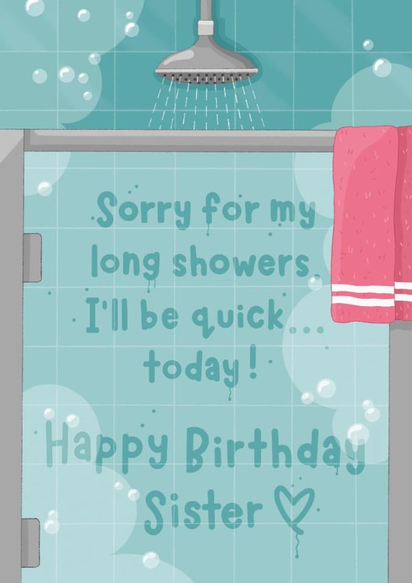 Funny Birthday Card - For Sister - Taking Too Long To Shower created by DoodEls