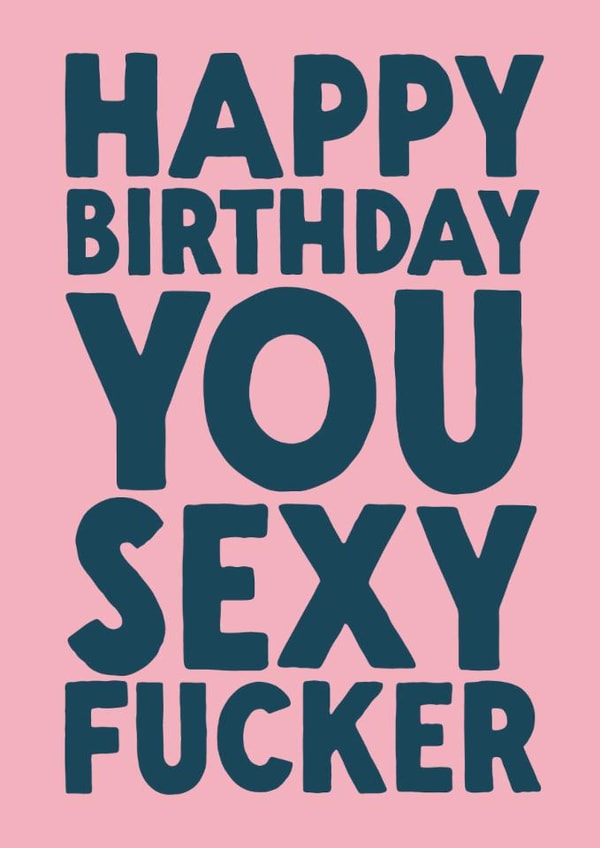 Funny Birthday Card - Sexy Fucker created by The Buddy Fernandez Card Co.