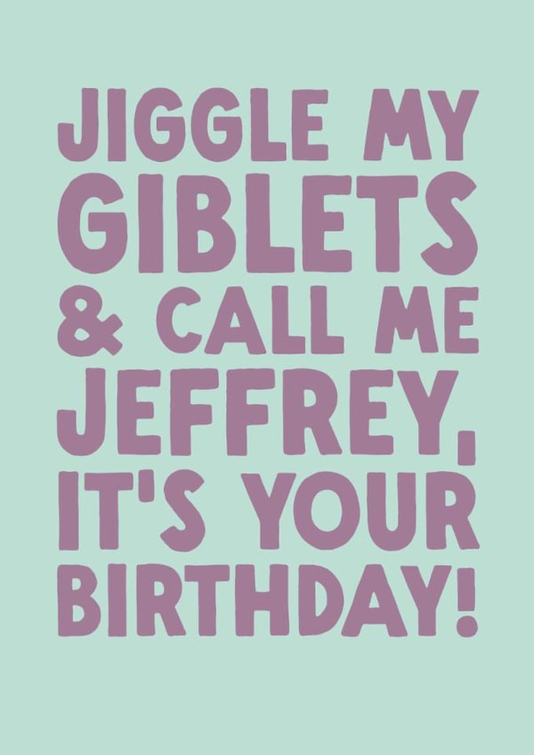 Funny Birthday Card - Jiggle My Giblets created by The Buddy Fernandez Card Co.