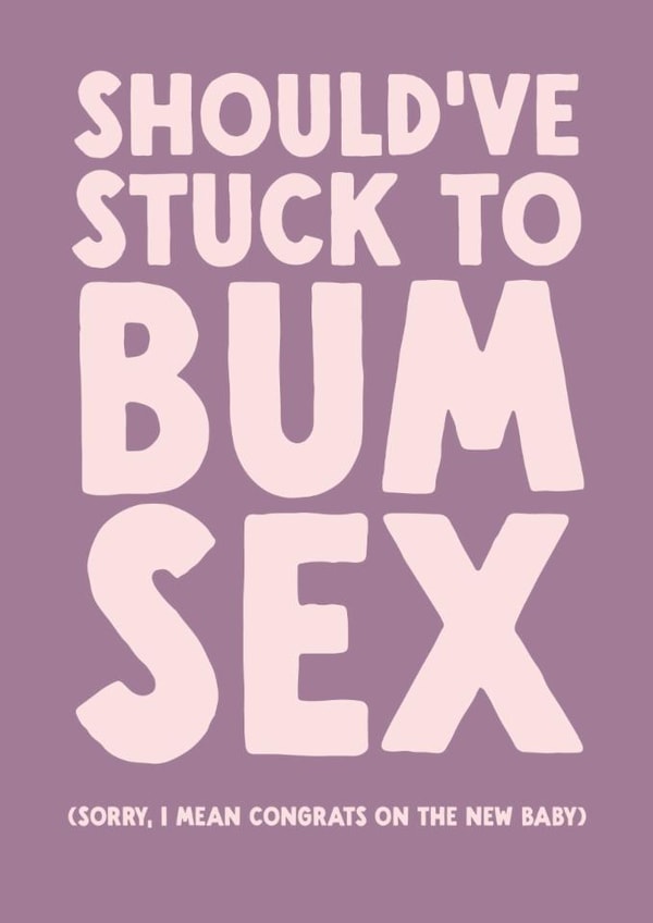 Funny New Baby Card - Bum Sex created by The Buddy Fernandez Card Co.