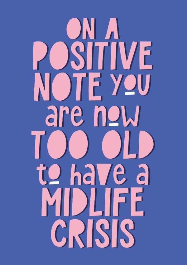 Funny Birthday Card - Too Old For A Midlife Crisis created by Artsy Gift Co