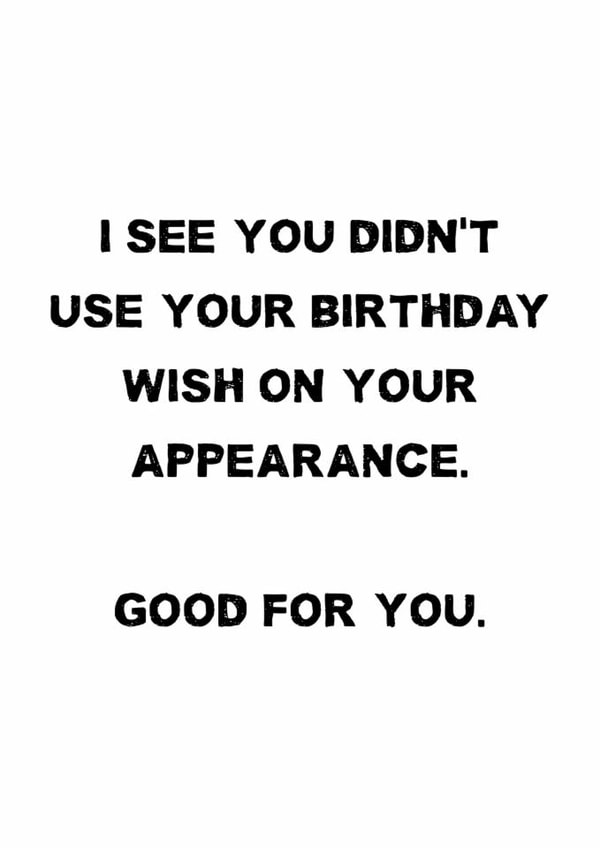 Funny Birthday Card - Didn't Use Your Birthday Wish - Cheeky Insult Card created by Quite Good Cards