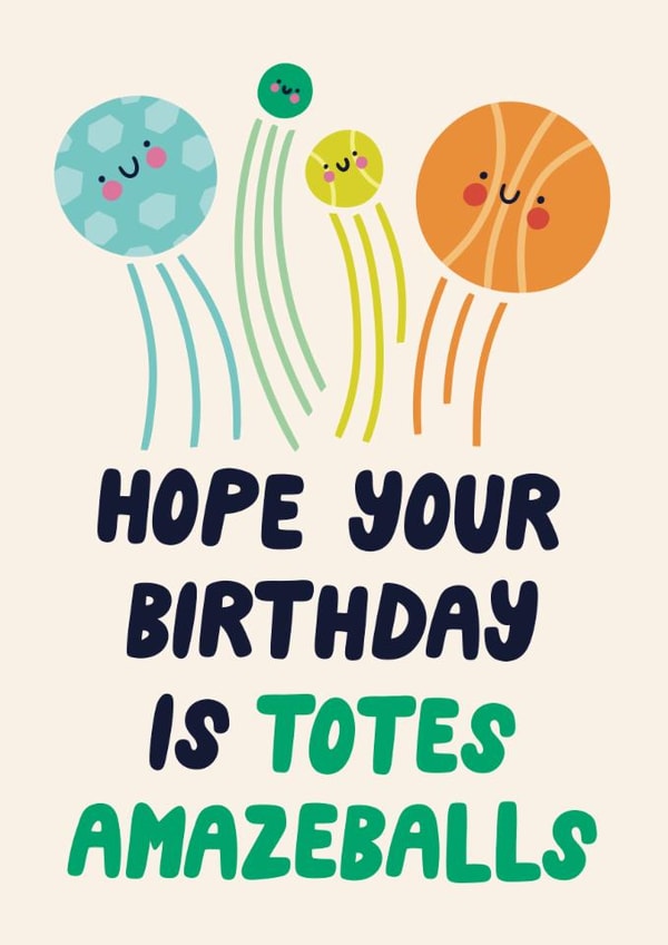 Cute Birthday Card - Totes Amazeballs - Ball Sports created by Christine Cuddihy Illustration