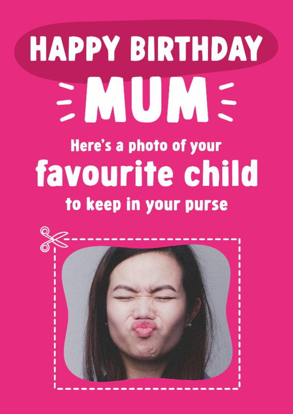 Funny Birthday Card - For Mum - Favourite Child created by Tiger Feet Creations