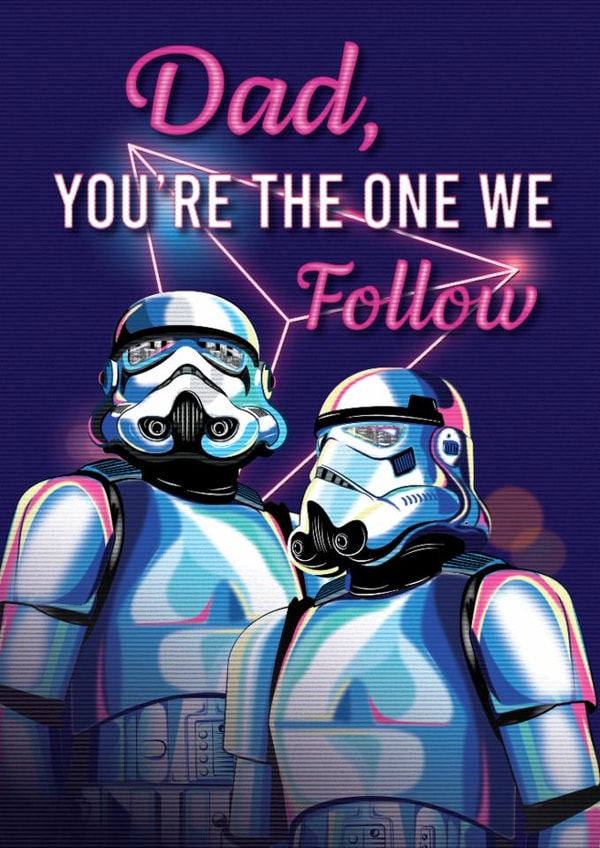 Classic Father's Day Card - Dad, You’re the One We Follow - Stormtrooper created by Cardology