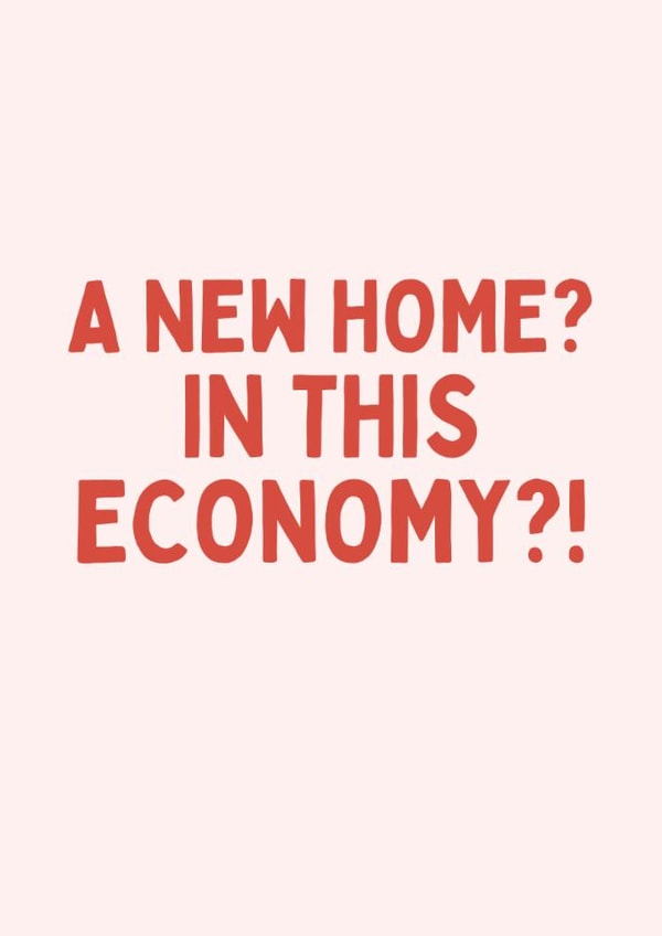 Funny New Home Card - In This Economy?! created by Sundiva Designs