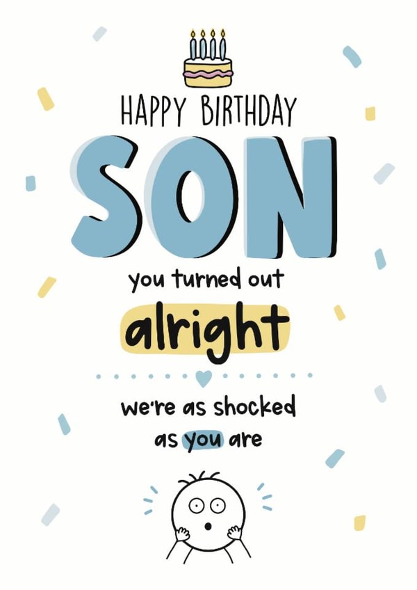 Funny birthday card for son, you turned out alright, cheeky son created by LynseyLovez