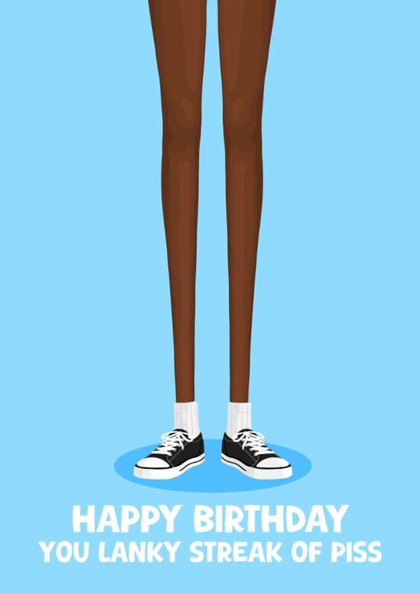 Funny Birthday Card - Lanky Streak Of Piss created by Pink Peach Cards