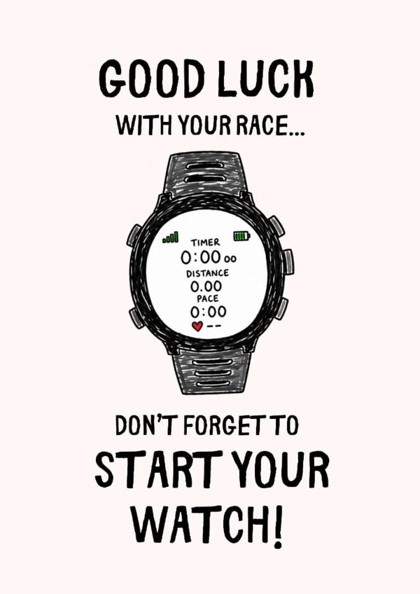 Funny Good Luck Card - Running - Don't Forget To Start Your Watch created by Jason Moore