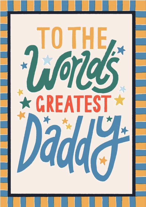 Classic Father's Day Card - World's Greatest Daddy created by Laura Darrington Design Ltd.