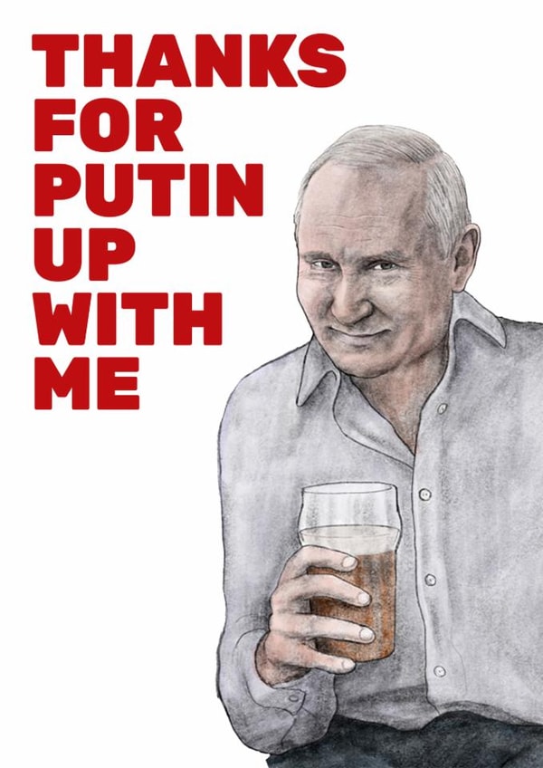Funny Anniversary/Valentine's Day Card - Thanks For Putin Up With Me - Pun created by Quite Good Cards