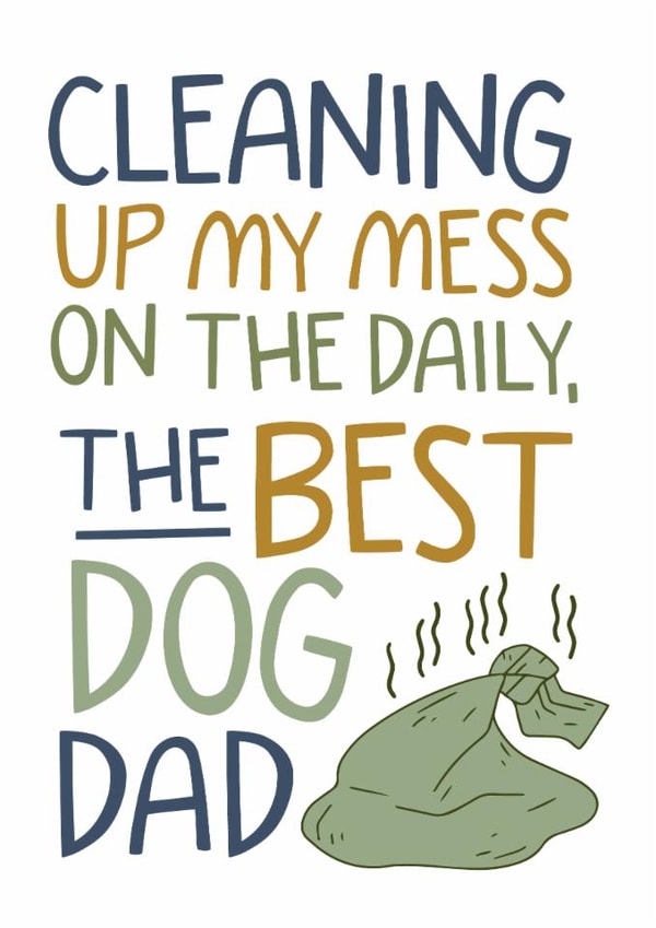 Funny Dog Dad Card - Cleaning Up My Mess On The Daily created by Laurent Collective