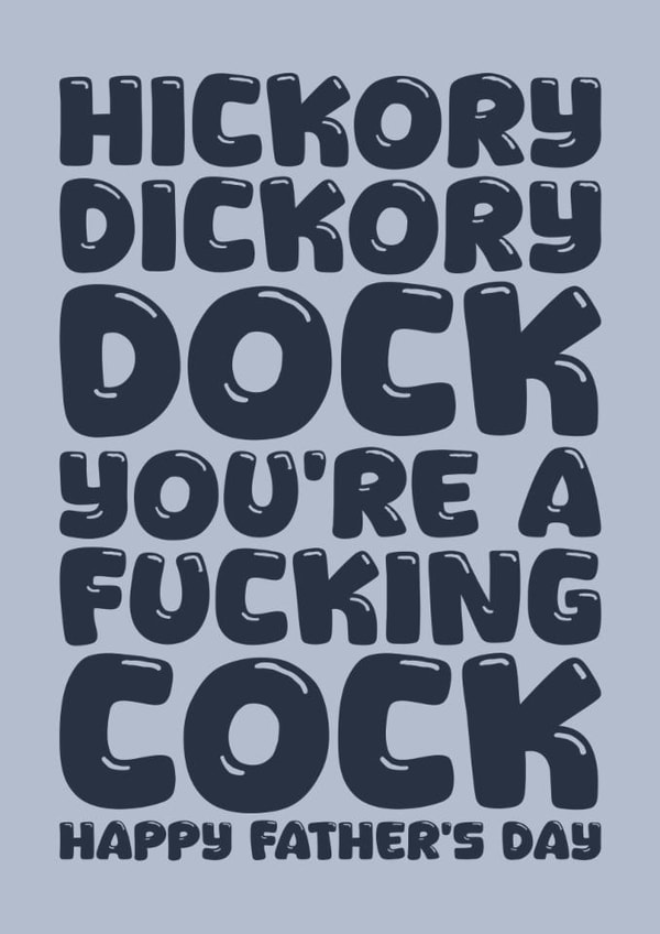 Anti-Father's Day Card - Hickory Dickory Dock - You're A Fucking Cock created by Blind Faith