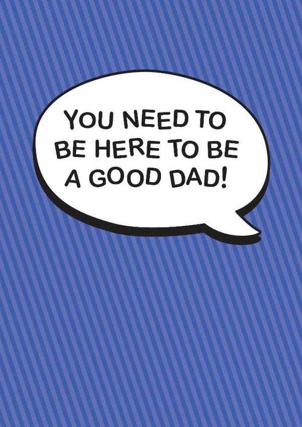 Anti-Father's Day Card - You Need To Be Here created by The Boy and the Bear