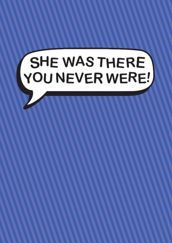 Classic Father's Day Card - You Weren't There created by The Boy and the Bear