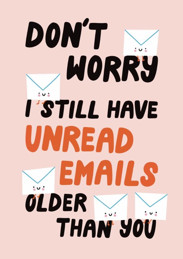 Funny Birthday Card - Unread Emails Older Than You created by Christine Cuddihy Illustration