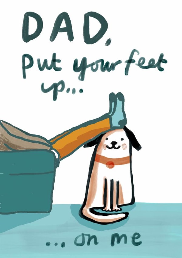 Funny Father's Day Card - Put Your Feet Up - From The Dog created by Sarah Ray