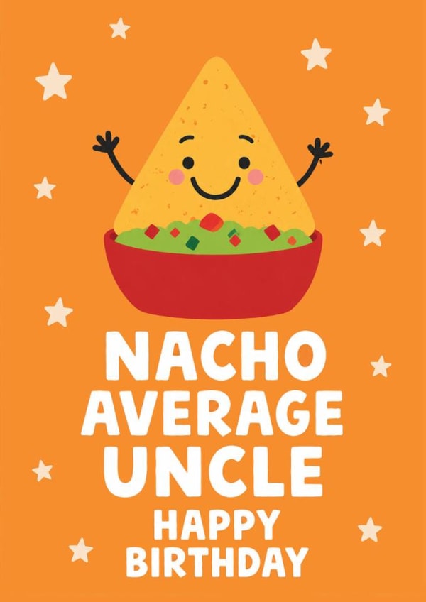Cute Birthday Card - For Uncle - Nacho Pun created by tea please