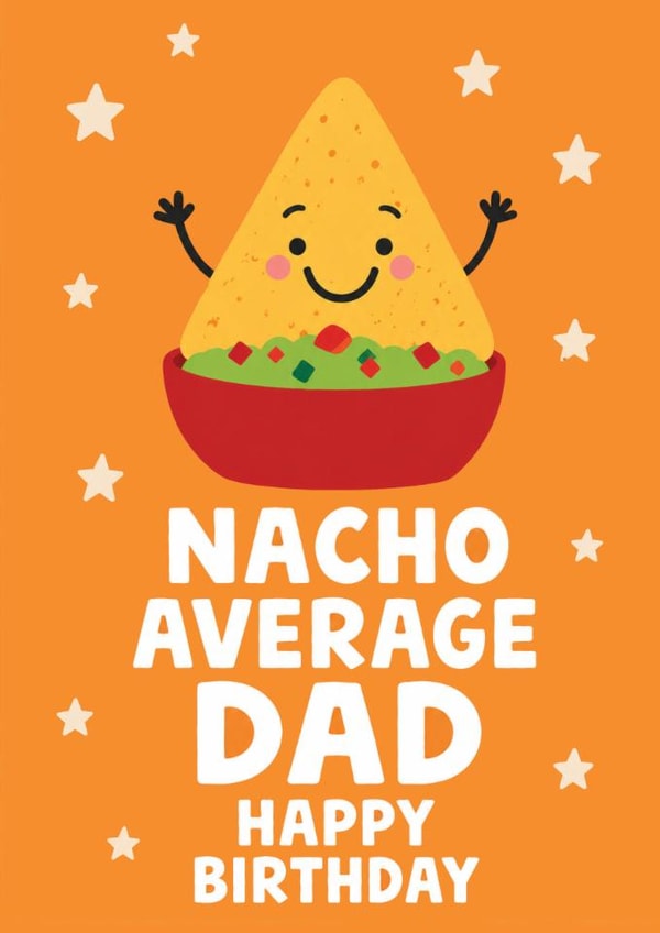 Cute Birthday Card - For Dad - Nacho Pun created by tea please