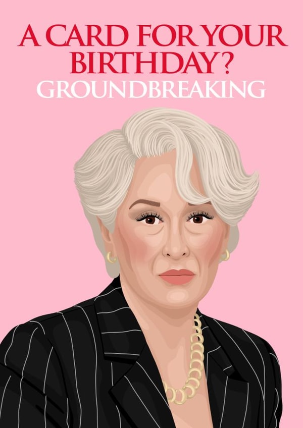 Funny Birthday Card - Miranda - The Devil Wears Prada - Groundbreaking created by Pink Peach Cards