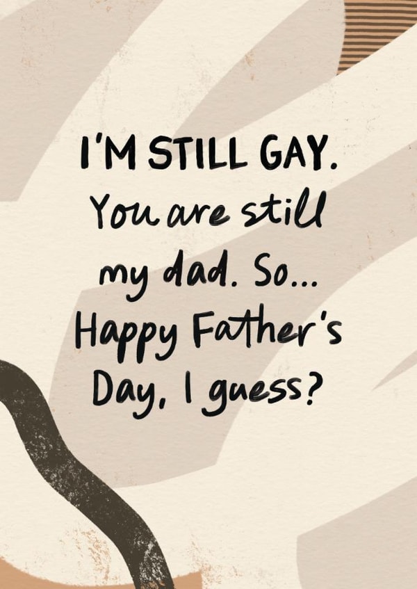 Anti-Father's Day Card - Still Gay, Still Your Kid created by I am Nat