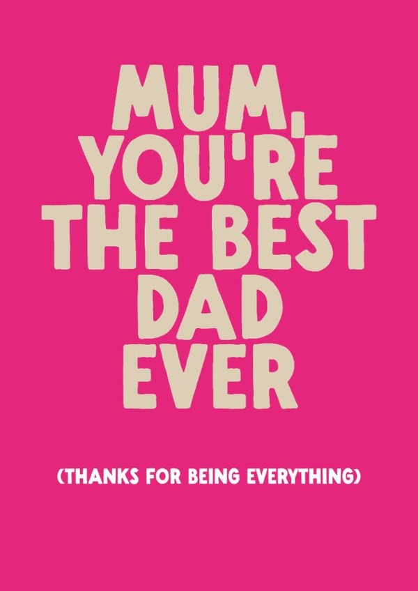 Classic Father's Day Card - For Mum - Thanks For Being Everything created by The Buddy Fernandez Card Co.