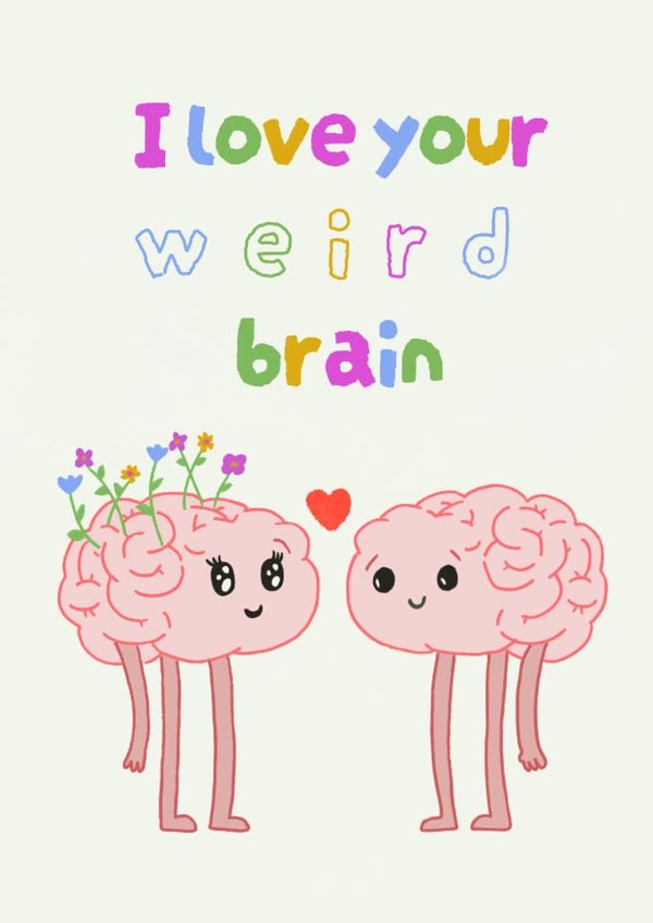 Cute Anniversary/Love & Friendship Card - I Love Your Weird Brain - Brains created by Jessica martin