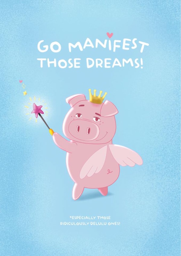 Funny Manifestation Card | Go Manifest Those Delulu Dreams created by POSITIVELY PIGASUS