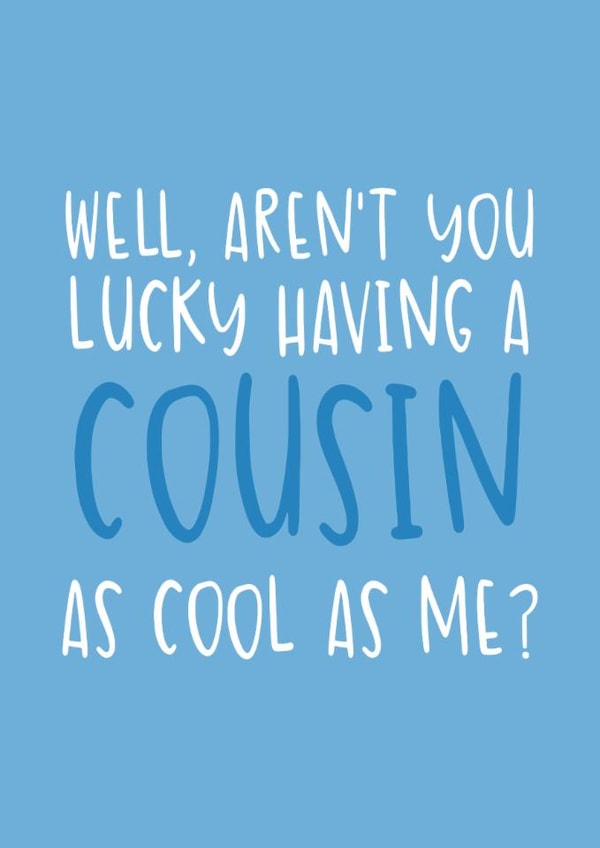 Funny Birthday Card - As Cool As Me - For Cousin created by Brogan Thomas