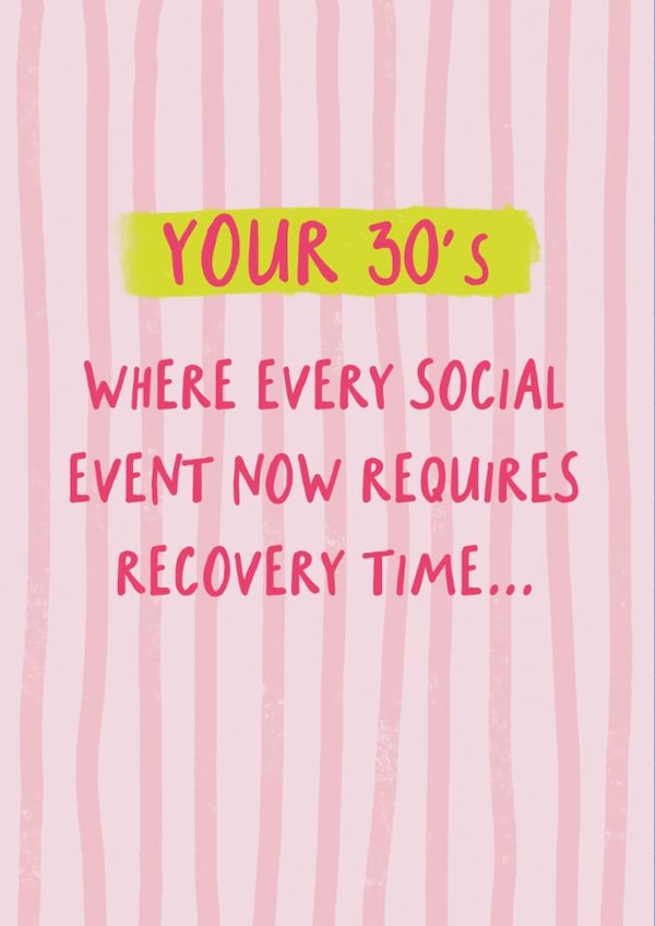 Funny Birthday Card - For Her - Your 30's - Recovery Time created by Sweetlove Press