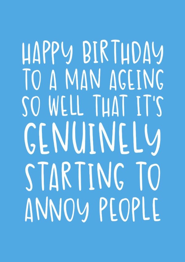 Funny Birthday Card - For Him - Ageing So Well It’s Annoying created by Brogan Thomas