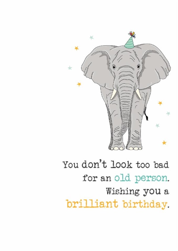 Cheeky Birthday Card - Don't Look Too Bad For An Old Person created by Dandelion Stationery