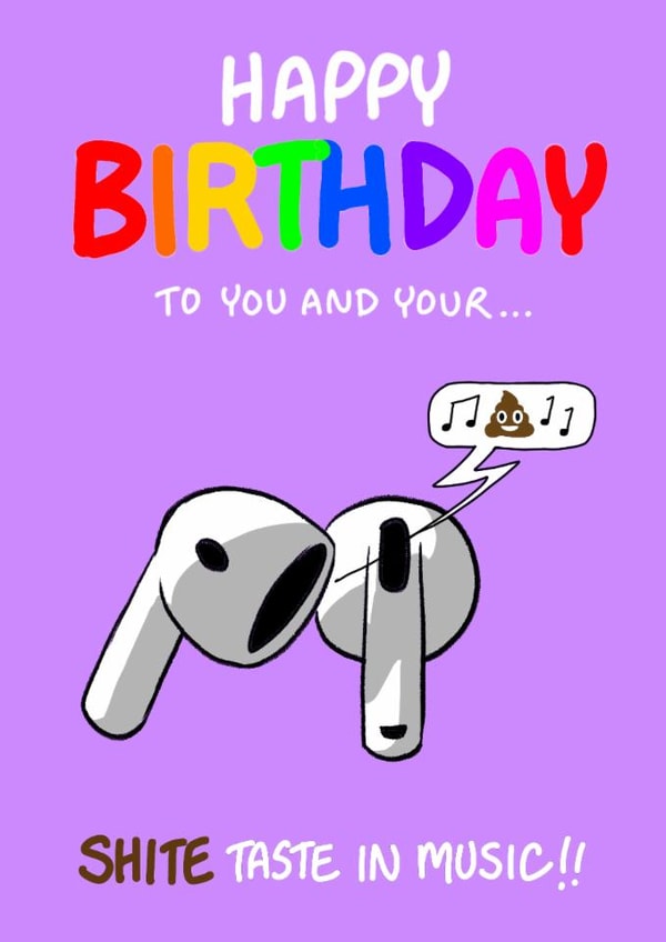 Funny Birthday Card - Shite Music - Airpods created by Bryony Jackson Walters