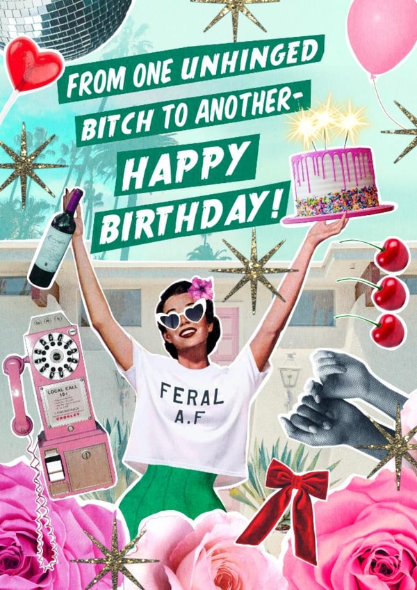 Funny Birthday Card - Unhinged Bitch created by Violet and Alfie