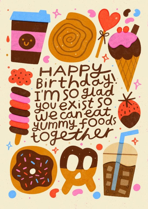 Cute Birthday Card - So Glad You Exist - Yummy Food created by Nikki Miles
