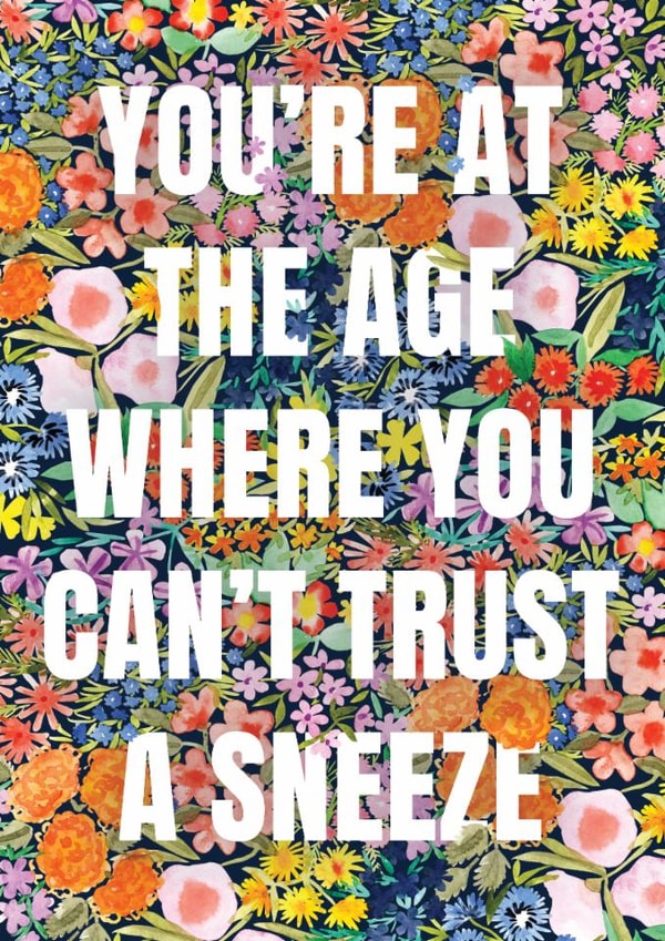 Funny Birthday Card - Can't Trust A Sneeze created by Making Meadows Ltd