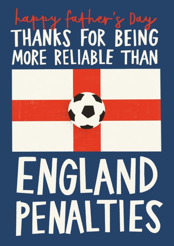 Funny Father's Day Card - More Reliable Than England Penalties - World Cup Football created by AbiGoLucky