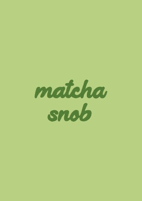 Matcha Snob Card - Typography created by Ella Goddard