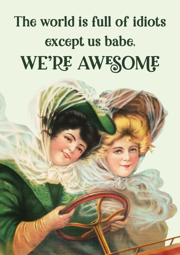 Funny Birthday Card for Best Friend - We’re Awesome Babe created by Neil Thurlwell