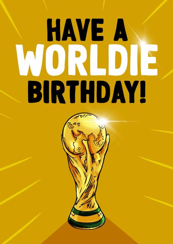 Classic Birthday Card - Have A Worldie Birthday - World Cup Trophy created by ZB CREATIVE
