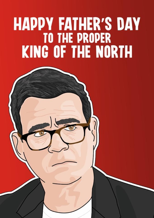 Funny Father's Day Card - Proper King Of The North created by Blind Faith